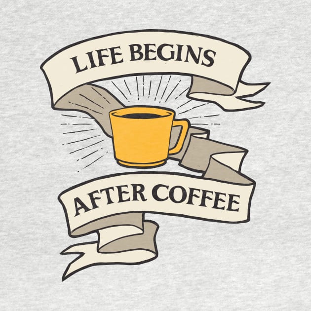 LIFE BEGINS AFTER COFFEE by ROVO